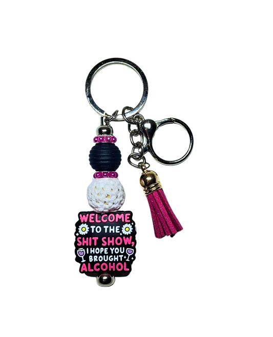 'Welcome To The S*** Show, I Hope Yo Brought Alcohol' Keyring
